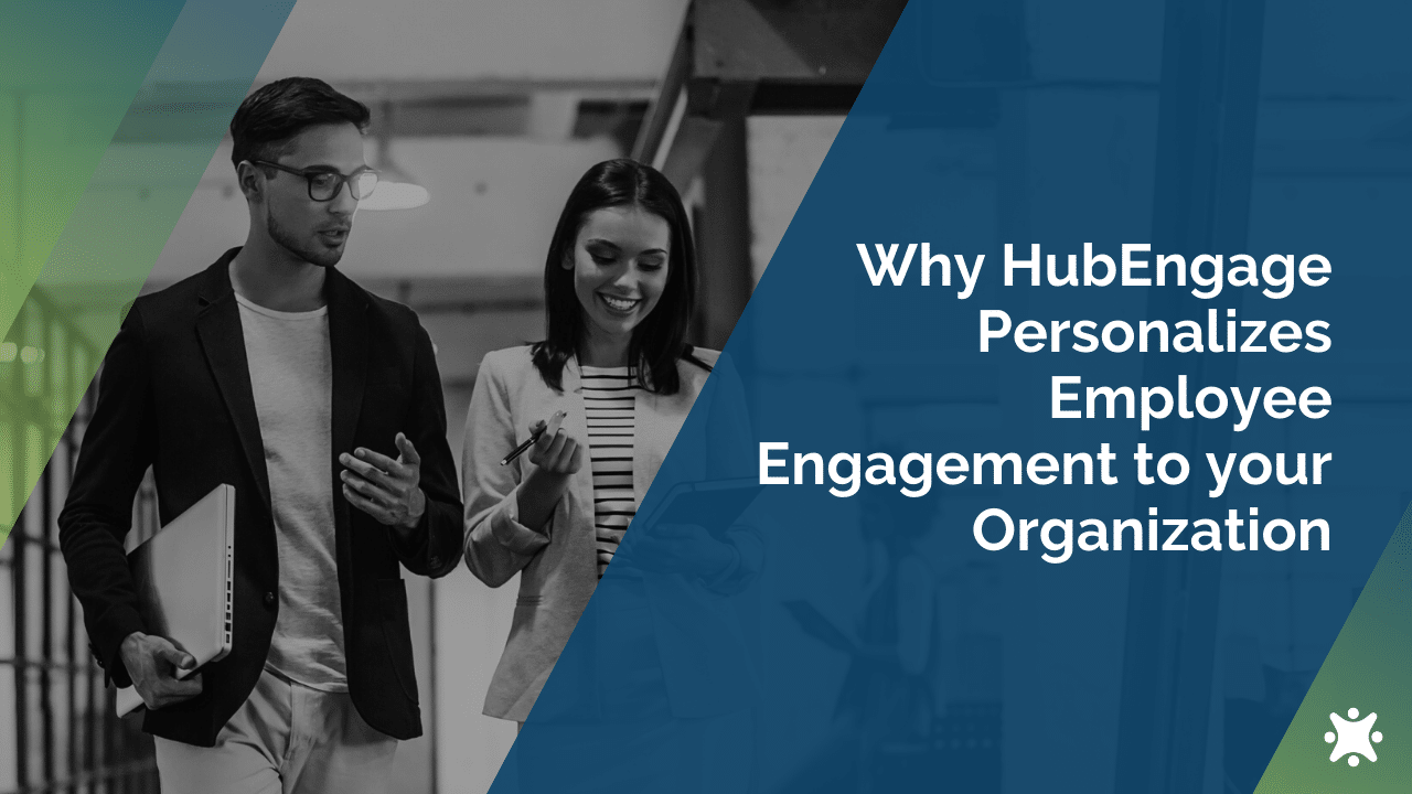 Why HubEngage Personalizes Employee Engagement to your Organization