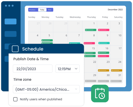 Create content in advance based on content calendar and schedule them to be published on future dates in our employee communication platform