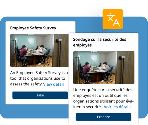 Use our auto-translation tools in our employee survey software to create multilingual surveys in seconds.