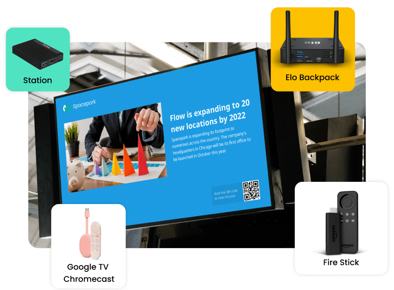 Easy to use digital signage Set up digital signage for employee communication with Station PC, Elo Backpack, Google TVs, Android Sticks or Firestick.